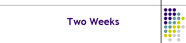 Two Weeks